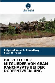 DIE ROLLE DER MITGLIEDER VON GRAM PANCHAYATS BEI DER DORFENTWICKLUNG, Chaudhary Kalpeshkumar L.