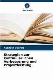 Strategien zur kontinuierlichen Verbesserung und Projektleistung, Odundo Kenneth