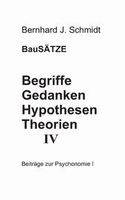 Begriffe - Gedanken - Hypothesen - Theorien IV, Schmidt Bernhard J.