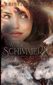 Wie das Schimmern im Morgenrot, Sey Kristina L.