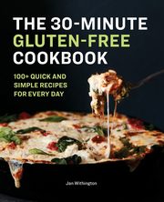 The 30-Minute Gluten-Free Cookbook, Withington Jan