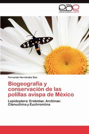 ksiazka tytu: Biogeografia y Conservacion de Las Polillas Avispa de Mexico autor: Hern Ndez Baz Fernando