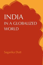 ksiazka tytu: India in a globalized world autor: Dutt Sagarika