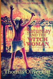 Saturday & the Witch Woman, Ott Thomas Oliver