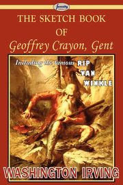 The Sketch Book of Geoffrey Crayon, Gent, Irving Washington