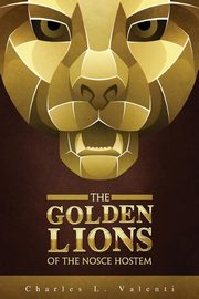 The Golden Lions of the Nosce Hostem, Valenti Charles L