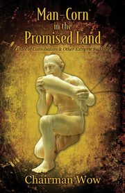 Man-Corn in the Promised Land, Wow Chairman