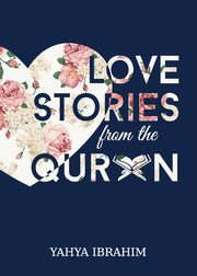 Love Stories from the Qur'an, Ibrahim Yahya Adel