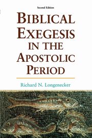 Biblical Exegesis in the Apostolic Period, Longenecker Richard N.