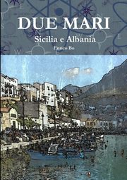 Due mari - Sicilia e Albania, Bo Enrico