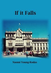 If It Falls, Young-Rodas Naomi