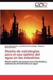 Dise?o de estrategias para el uso ptimo del agua en las industrias, Rubio Castro Eusiel