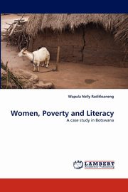 Women, Poverty and Literacy, Raditloaneng Wapula Nelly