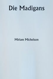 Die Madigans, Michelson Miriam