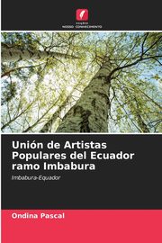 ksiazka tytu: Unin de Artistas Populares del Ecuador ramo Imbabura autor: Pascal Ondina