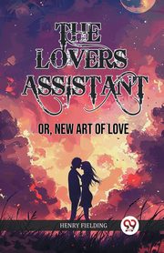 The Lovers Assistant Or, New Art of Love, Fielding Henry