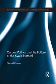 Carbon Politics and the Failure of the Kyoto Protocol, Kutney Gerald