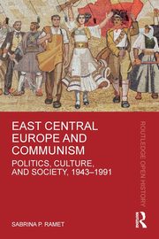 East Central Europe and Communism, Ramet Sabrina P.