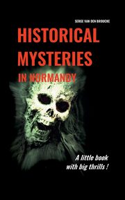Historical mysteries in Normandy, Van Den Broucke Serge