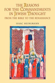 The Reasons for the Commandments in Jewish Thought, Heinemann Isaac