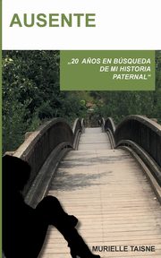 ksiazka tytu: Ausente autor: Taisne Murielle