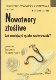 Nowotwory zoliwe Jak zmniejszy ryzyko zachorowania, Jarosz Mirosaw