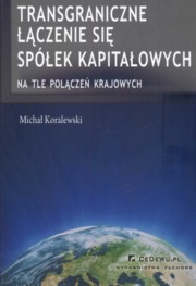 ksiazka tytu: Transgraniczne czenie si spek kapitaowych autor: Koralewski Micha