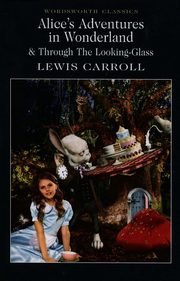 Alice's Adventures in Wonderland & Through The Looking-Glass, Carroll Lewis
