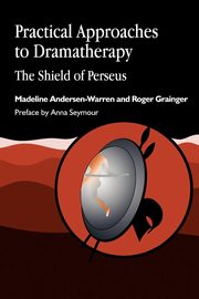 ksiazka tytu: Practical Approaches to Dramatherapy autor: Andersen-Warren Madeline