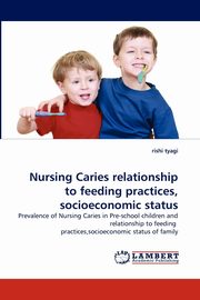 Nursing Caries relationship to feeding practices, socioeconomic status, tyagi rishi