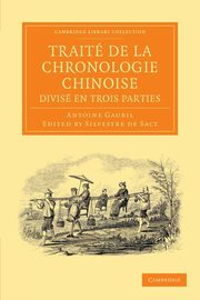 Trait de la chronologie chinoise, divis en trois             parties, Gaubil Antoine