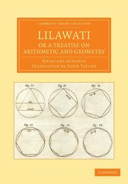 Lilawati; Or a Treatise on Arithmetic and Geometry, Acharya Bhascara