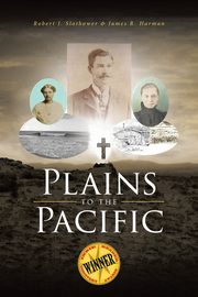 Plains to the Pacific, J. Slothower Robert