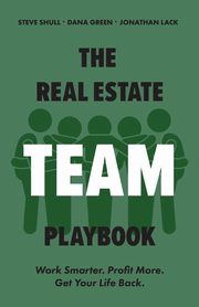 The Real Estate Team Playbook, Shull Steve