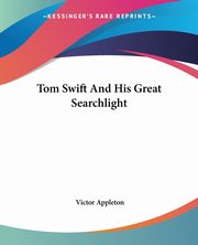 Tom Swift And His Great Searchlight, Appleton Victor