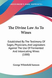 The Divine Law As To Wines, Samson George Whitefield