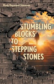 Stumbling Blocks to Stepping Stones, Simmons Rudy Raymond