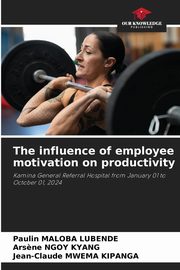 The influence of employee motivation on productivity, Maloba Lubende Paulin