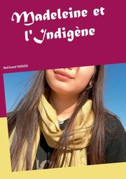 Madeleine et l'Indig?ne, Yahiaoui Med Kamel