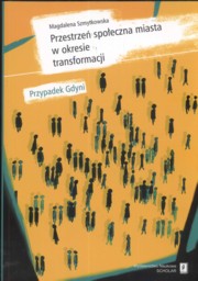 ksiazka tytu: Przestrze spoeczna miasta w okresie transformacji autor: Szmytkowska Magdalena