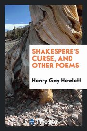 ksiazka tytu: Shakespere's curse, and other poems [by H.G. Hewlett.]. autor: Hewlett Henry Gay