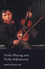 Violin Playing and Violin Adjustment, Winram James