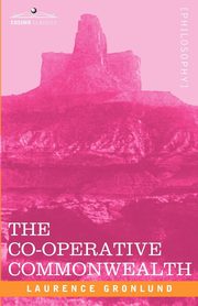 The Co-Operative Commonwealth, Gronlund Laurence