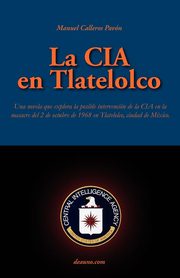 La CIA En Tlatelolco, Calleros Pavn Manuel