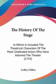 The History Of The Stage, Cibber Colley