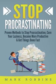 Stop Procrastinating, Robbins Mark