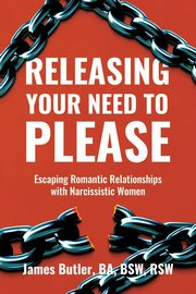 Releasing Your Need to Please, Butler James