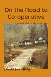On the Road to Co-operative, Worley Charles  Dan