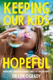 ksiazka tytu: Keeping Our Kids Hopeful autor: O'Grady Dr Lyn