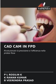 CAD CAM IN FPD, K P L ROSILIN